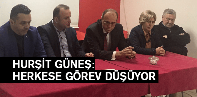 Hurşit Güneş: Herkese Görev Düşüyor