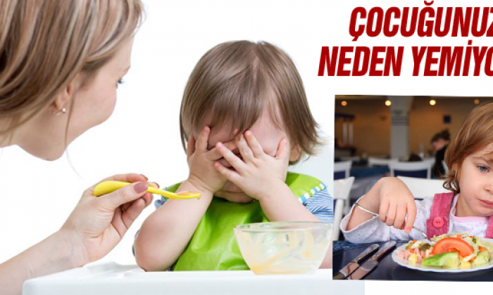 Çocuğunuz neden yemiyor?