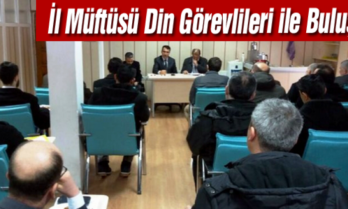 İl Müftüsü Din Görevlileri ile Buluştu