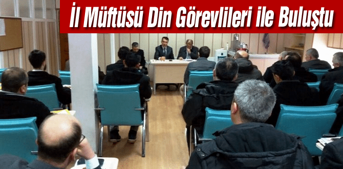 İl Müftüsü Din Görevlileri ile Buluştu