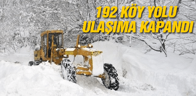 192 köy yolu ulaşıma kapandı