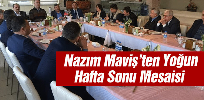 Nazım Maviş’ten Yoğun Hafta Sonu Mesaisi 