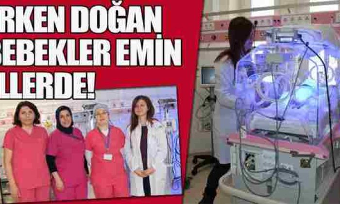 Erken Doğan Bebekler “Yenidoğan Yoğun Bakım Ünitesinde” Emin Ellerde