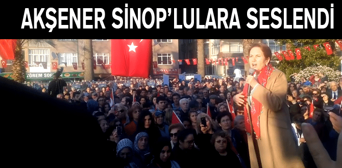 Akşener, Sinop’tan “HAYIR” dedi