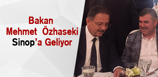 Bakan Mehmet Özhaseki Sinop’a Geliyor