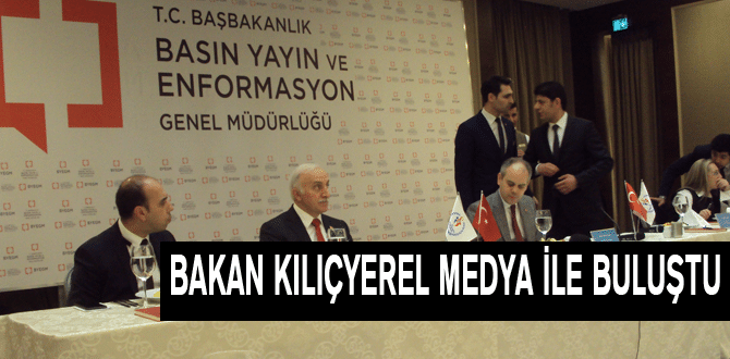 Bakan Kılıçyerel Medya İle Buluştu