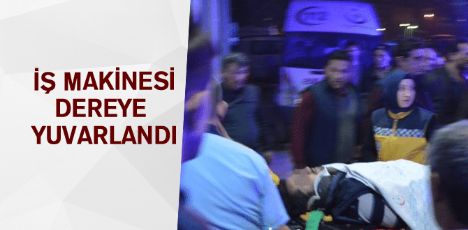 İş Makinesi Dereye Yuvarlandı