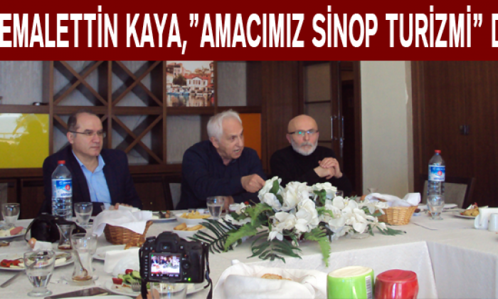 Cemalettin Kaya,”Amacımız Sinop Turizmi” dedi
