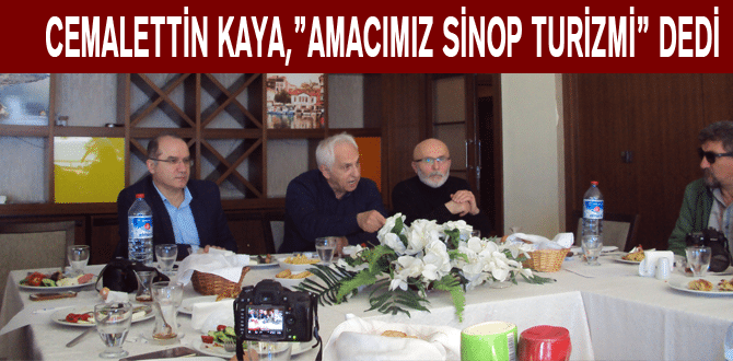 Cemalettin Kaya,”Amacımız Sinop Turizmi” dedi