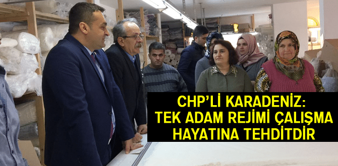 Chp’li Karadeniz: Tek Adam Rejimi Çalışma Hayatına Tehditdir