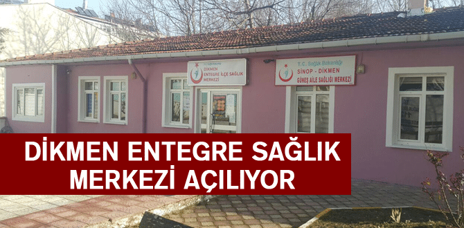 Dikmen Entegre Sağlık Merkezi Açılıyor