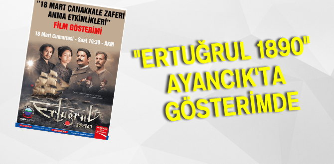 “Ertuğrul 1890” Ayancık’ta Gösterimde