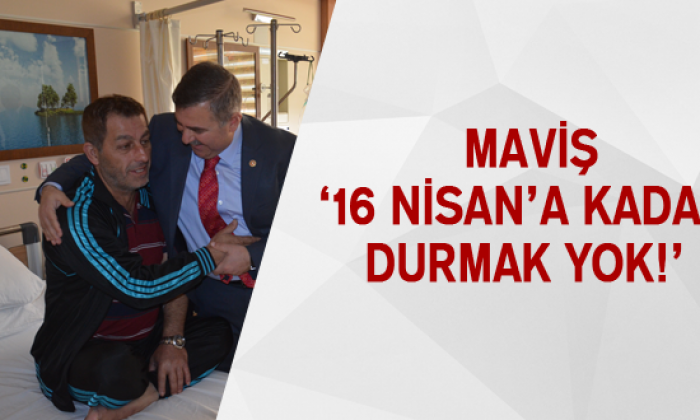 Maviş ’16 Nisan’a Kadar Durmak Yok!’