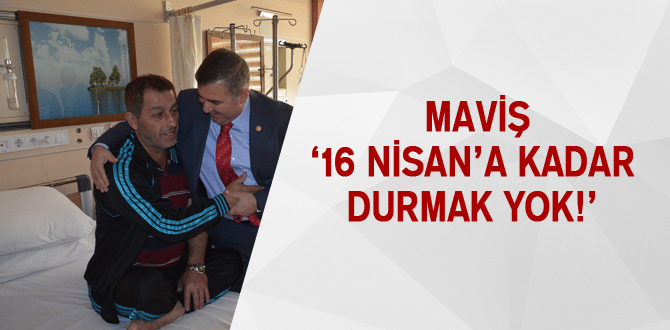 Maviş ’16 Nisan’a Kadar Durmak Yok!’