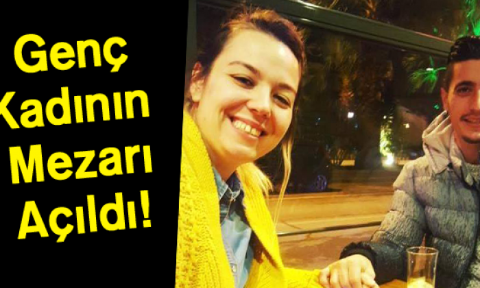 Genç Kadının Mezarı Açıldı!