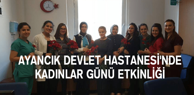 Ayancık Devlet Hastanesi’nde Kadınlar Günü Etkinliği