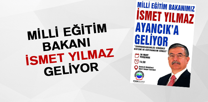 Milli Eğitim Bakanı İsmet Yılmaz Geliyor