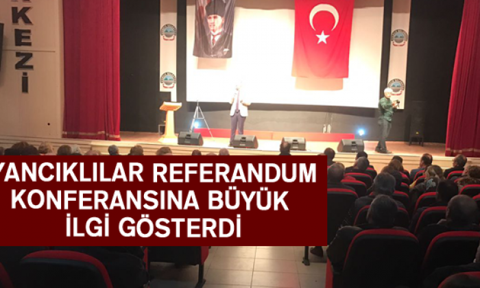 Ayancıklılar Referandum Konferasına Büyük İlgi Gösterdi