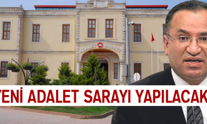 Yeni Adalet Sarayı Yapılacak