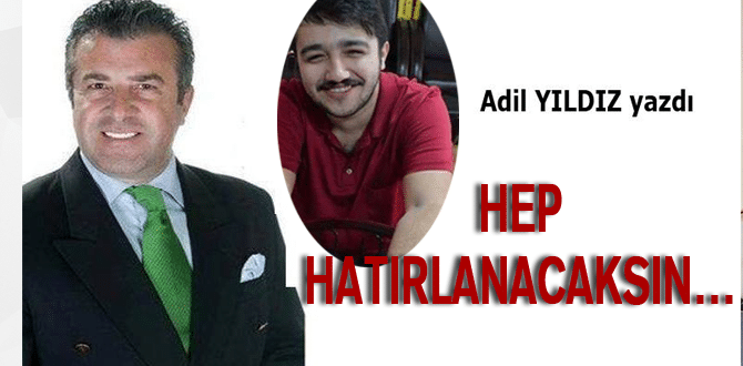 Hep Hatırlanacaksın…