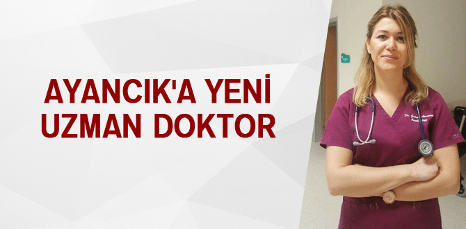 Ayancık’a Yeni Uzman Doktor