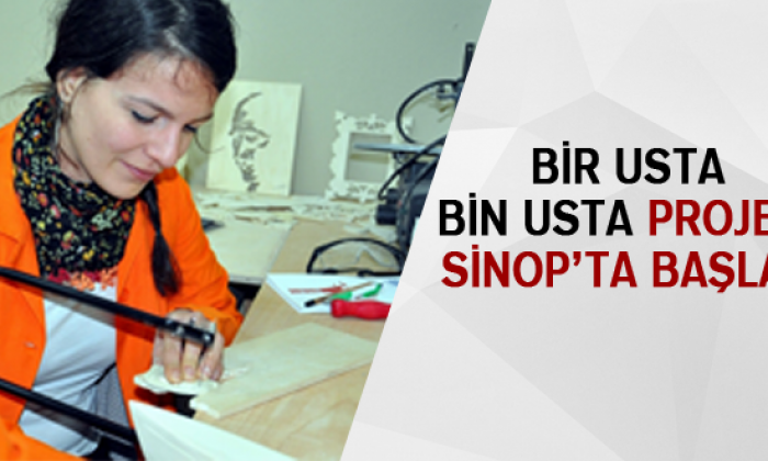 Bir Usta Bin Usta Projesi Sinop’ta Başladı
