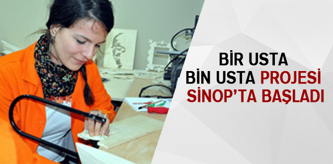 Bir Usta Bin Usta Projesi Sinop’ta Başladı