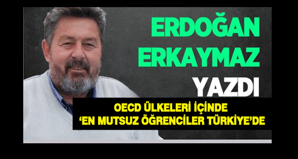 OECD Ülkeleri içinde ‘En mutsuz Öğrenciler Türkiye’de