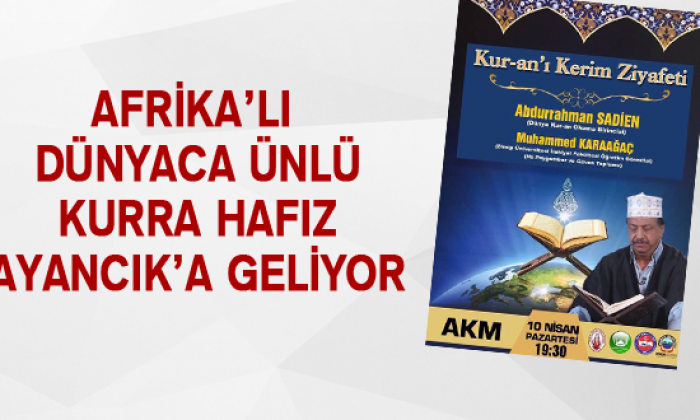 Afrika’lı Dünyaca Ünlü Kurra Hafız Ayancık’a Geliyor