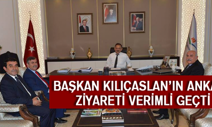 Başkan Kılıçaslan’ın Ankara Ziyareti Verimli Geçti