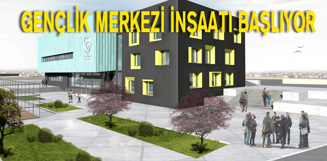 Gençlik Merkezi İnşaatı Başlıyor