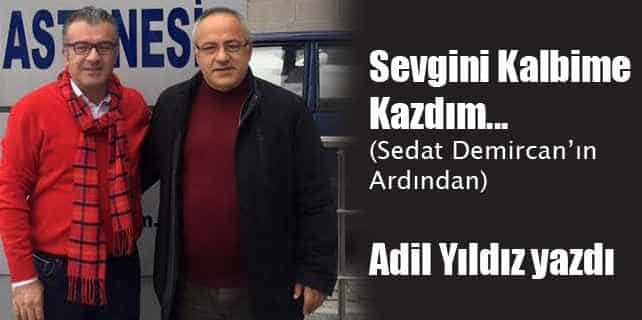 Sevgini Kalbime Kazıdım (Sedat Demircan’ın Ardından)