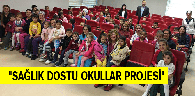 “Sağlık Dostu Okullar Projesi”