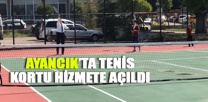 Ayancık’ta Tenis Kortu Hizmete Açıldı