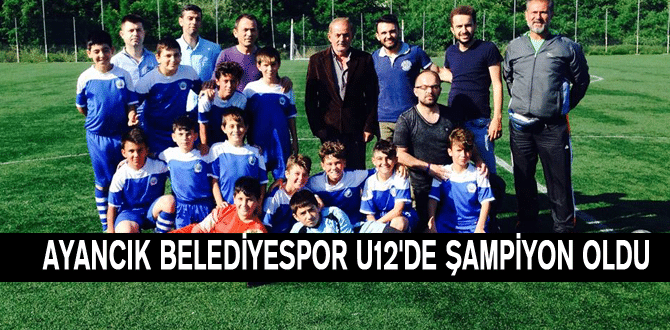 Ayancık Belediyespor U12’de şampiyon oldu