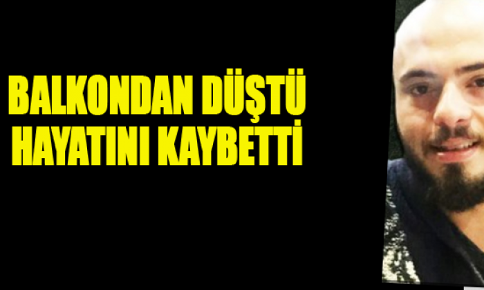 Balkondan Düştü, Hayatını Kaybetti