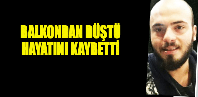 Balkondan Düştü, Hayatını Kaybetti