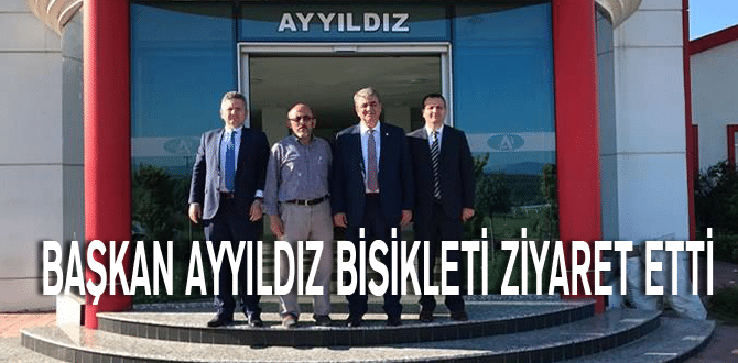 Başkan Ayyıldız Bisikleti ziyaret etti