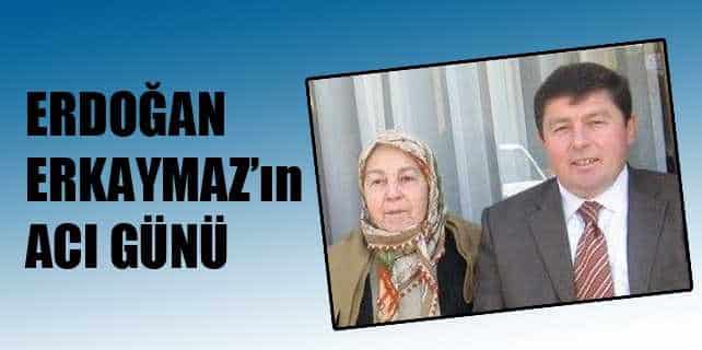 Eğitimci Erdoğan Erkaymaz’ın Acı Günü