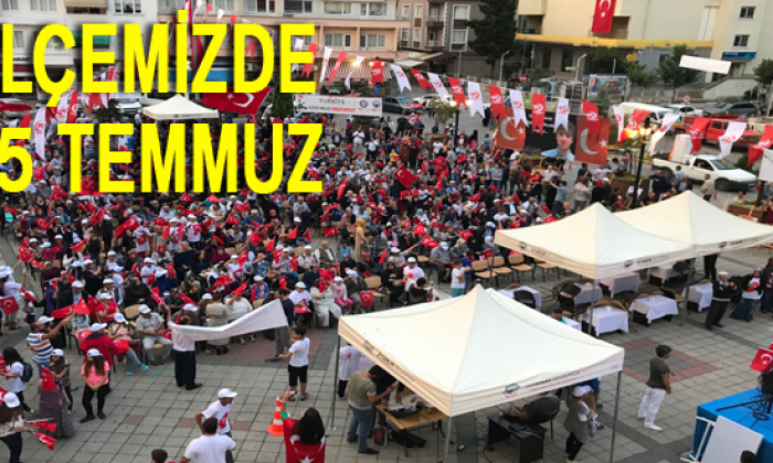 İlçemizde 15 Temmuz