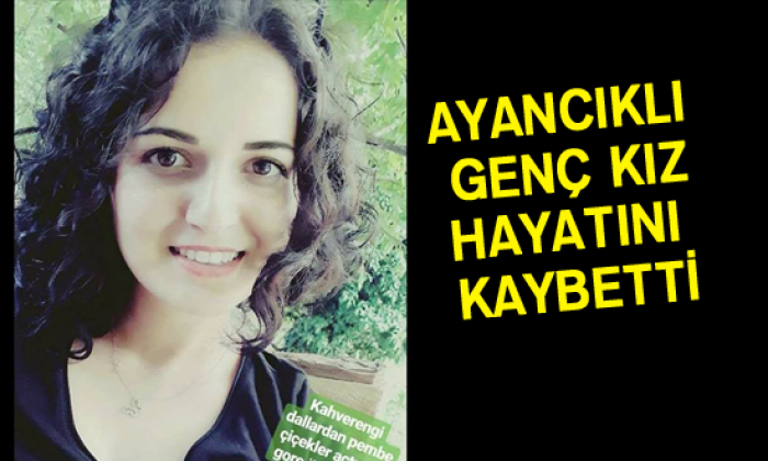 Ayancıklı Genç Kız hayatını kaybetti