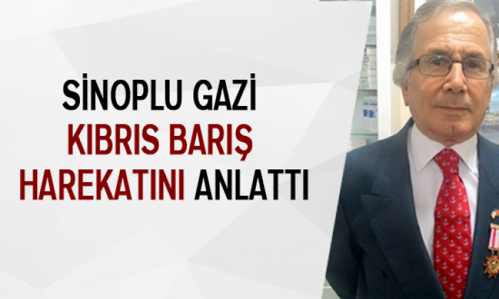 Sinoplu Gazi Kıbrıs Barış Harekatını Anlattı