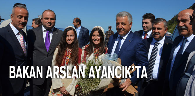 Bakan Arslan Ayancık’ta