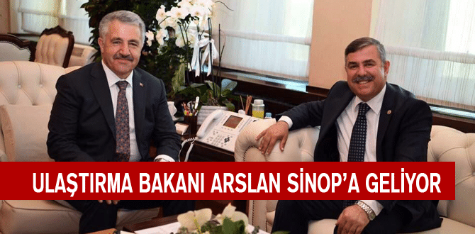 Ulaştırma Bakanı Arslan Sinop’a Geliyor