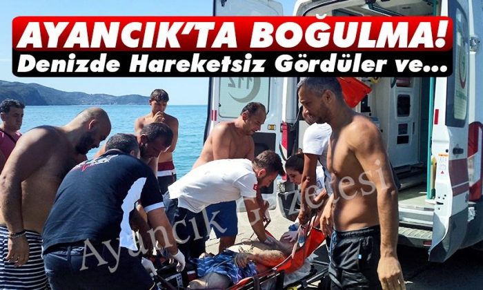 Ayancık’ta Boğulma Vakası