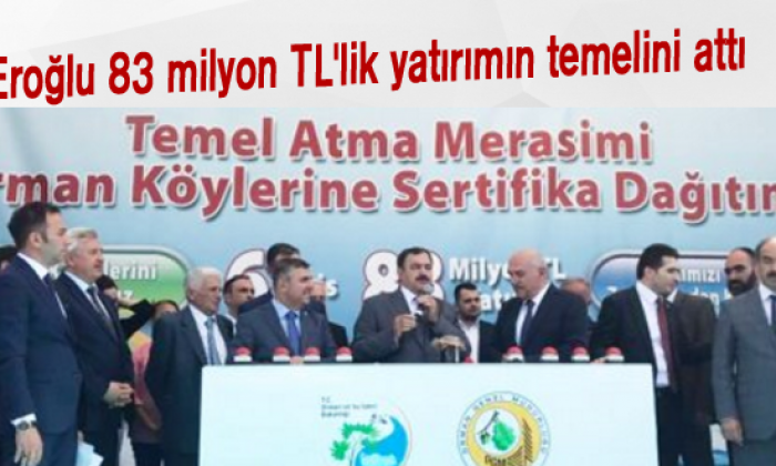 Eroğlu 83 milyon TL’lik yatırımın temelini attı