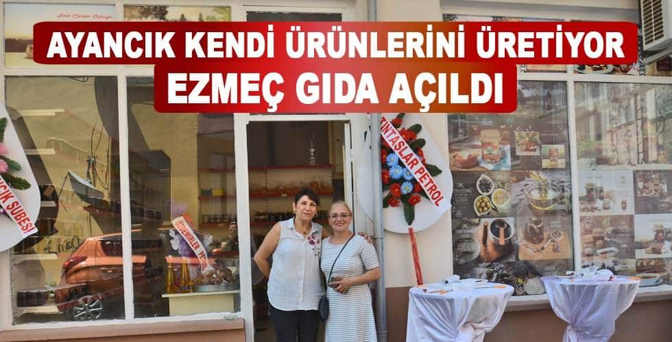 Ezmeç Gıda Açıldı