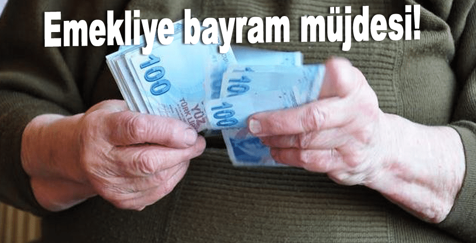 Emekliye bayram müjdesi!