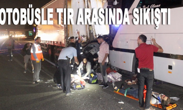 Otobüsle TIR arasında sıkıştı