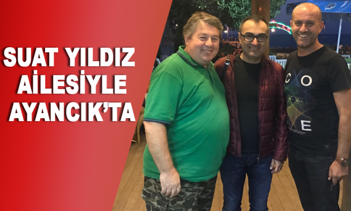 Suat YILDIZ ailesiyle Ayancık’ta